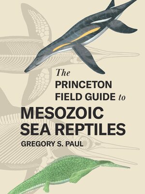 cover image of The Princeton Field Guide to Mesozoic Sea Reptiles